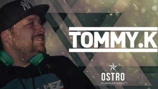 Tommy.K w klubie OSTRO