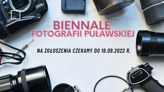 Trwają złoszenia do Biennale Fotografii Puławskiej
