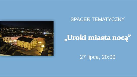 Uroki miasta nocą - spacer tematyczny po Lublinie