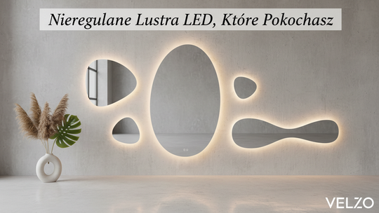 Velzo Prezentuje: Nieregularne Lustra LED, Które Pokochasz