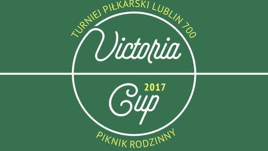 VICTORIA CUP 2017. Charytatywny turniej piłkarski i piknik rodzinny