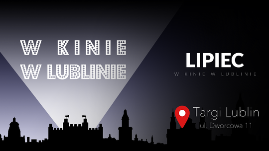 W Kinie w Lublinie: projekcje w Targach Lublin