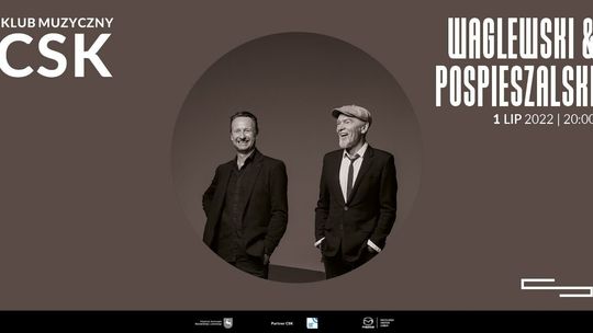 Waglewski & Pospieszalski wystąpią w Lublinie. Koncert w CSK
