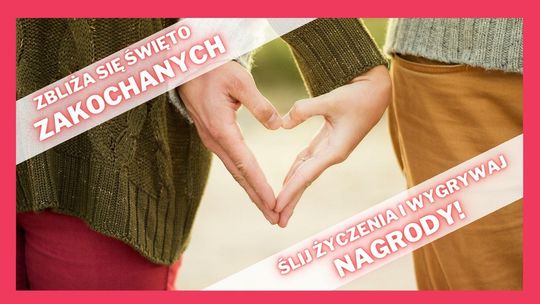 Walentynki coraz bliżej. Ślij życzenia i wygrywaj nagrody