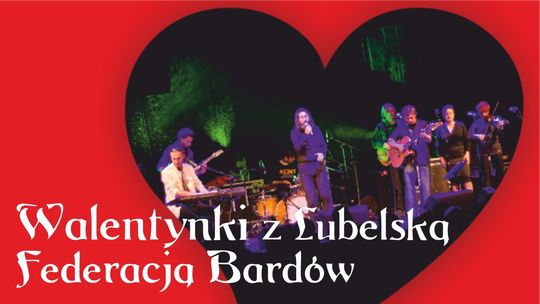 Walentynki z Lubelską Federacją Bardów w Filharmonii Lubelskiej
