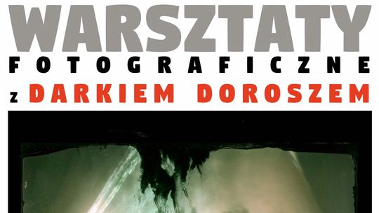 Warsztaty fotograficzne z Darkiem Doroszem w Kazimierzu Dolnym