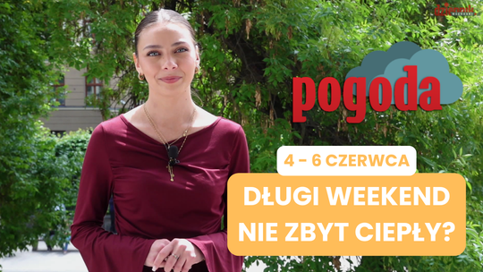 Weekend może i długi, ale czy ciepły? Sprawdź prognozę na resztę weekendu