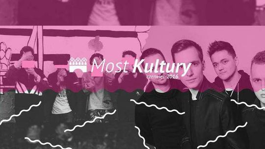 Weekend na Moście Kultury: warsztaty koncerty i zabawy