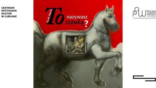 Wernisaż wystawy "To nazywasz sztuką?"