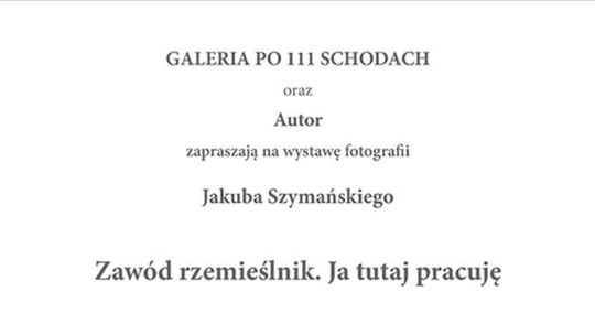 Wernisaż wystawy "Zawód rzemieślnik. Ja tutaj pracuję"