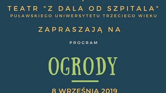 Widowisko teatralne "Ogrody" w Puławach