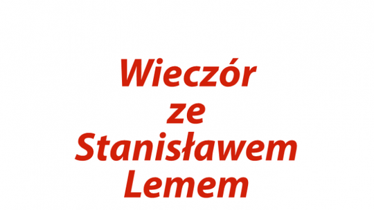 Wieczór ze Stanisławem Lemem na UMCS 