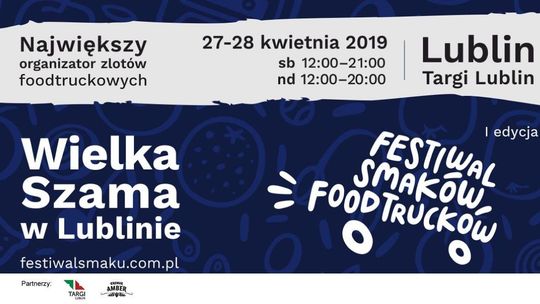 Wielka Szama w Lublinie. Festiwal Smaków Food Trucków!