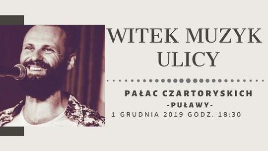 Witek Muzyk Ulicy. Koncert w Puławach