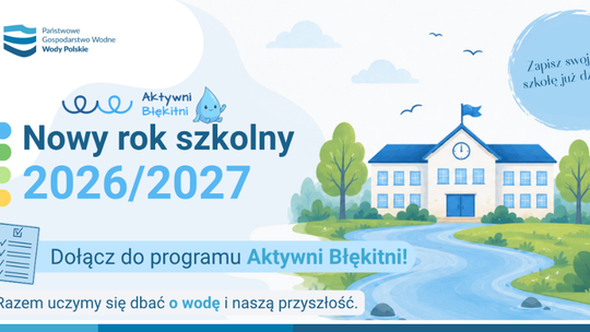 Wody Polskie zapraszają szkoły do programu „Aktywni Błękitni”