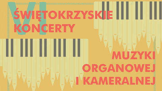 Wracają Świętokrzyskie Koncerty Muzyki Organowej i Kameralnej - program VI edycji Festiwalu