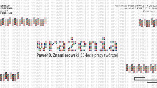 "Wrażenia" - wystawa Pawła Znamierowskiego w CSK