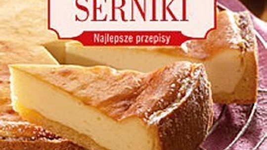 \"Wyborne serniki. Najlepsze przepisy”  przekład z niem. Urszula Kostrzyńska