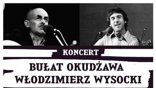 Wysocki i Okudżawa - koncert w Puławach