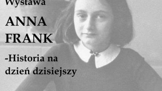 Wystawa "Anna Frank - historia na dzień dzisiejszy"