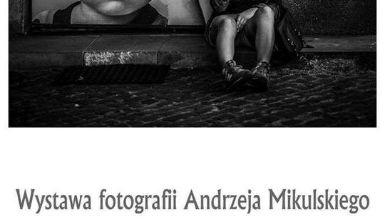 Wystawa fotografii Andrzeja Mikulskiego w Łęcznej