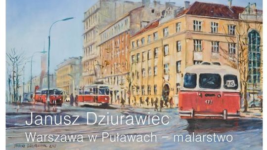 Wystawa Janusza Dziurawca w Puławach