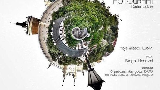 Wystawa "Moje miasto. Lublin" w Radiu Lublin