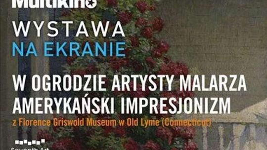 Wystawa na ekranie w Multikinie: "W ogrodzie artysty malarza"