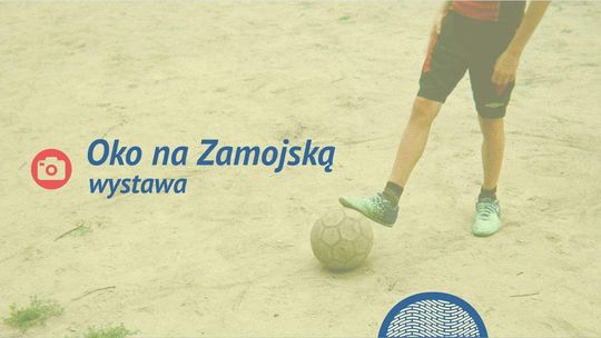 Wystawa "Oko na Zamojską"