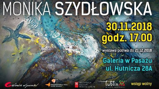 Wystawa prac Moniki Szydłowskiej w Galerii w Pasażu
