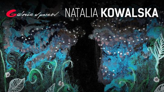 Wystawa rysunku i malarstwa Natalii Kowalskiej