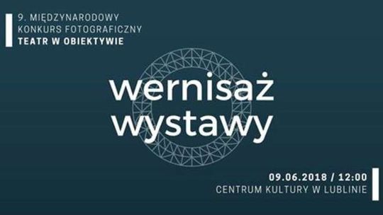 Wystawa "Teatr w Obiektywie" w Centrum Kultury w Lublinie