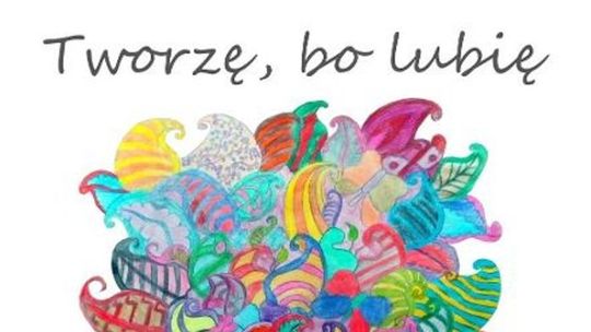 Wystawa "Tworzę, bo lubię" w MDK "Pod Akacją"