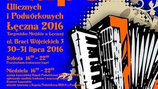 XIX Festiwal Kapel Ulicznych i Podwórkowych Łęczna 2016