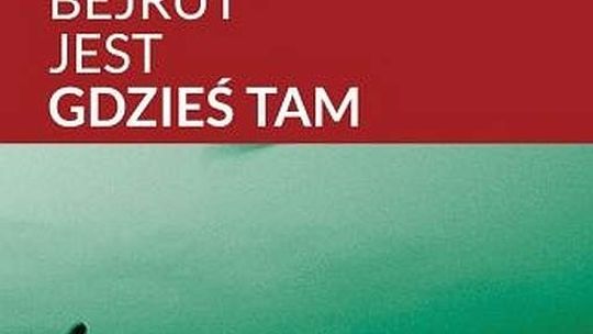 Youssef Rakha, "Bejrut jest gdzieś tam