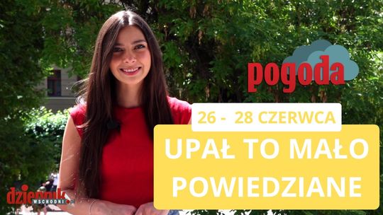 Zabójcze upały na początek wakacji? Sprawdź pogodę i bądź na bieżąco