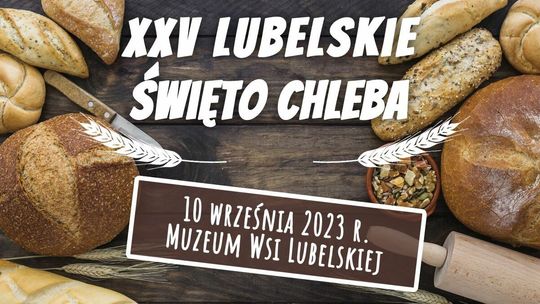 Zachować wierność dawnym recepturom. Przed nami XXV Lubelskie Święto Chleba