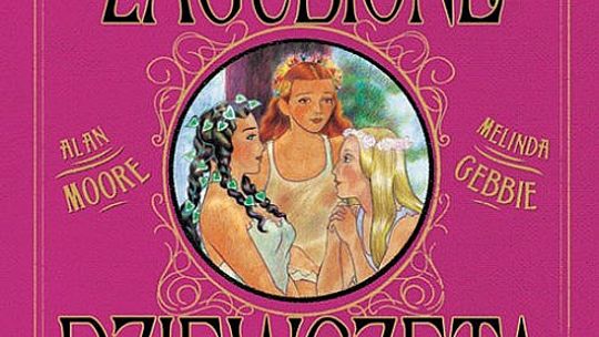 \"Zagubione dziewczęta\" - Alan Moore, Melinda Gebbie