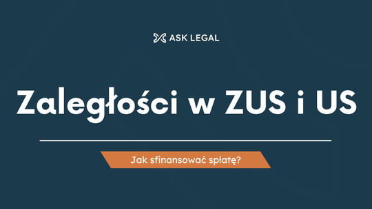 Zaległości w ZUS i US - jak sfinansować spłatę?