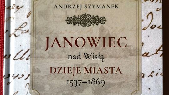 Zamkowe dzieje i nie tylko. Nowa książka o historii Janowca nad Wisłą