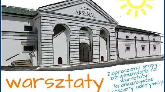 Zamość: Warsztaty edukacyjne w Muzeum Fortyfikacji i Broni Arsenał