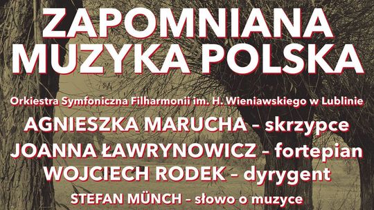 "Zapomniana Muzyka Polska" w Filharmonii Lubelskiej