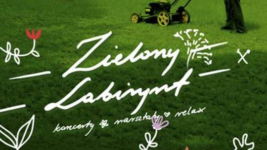 Zielony Labirynt: Tu Targ, warsztaty i koncerty