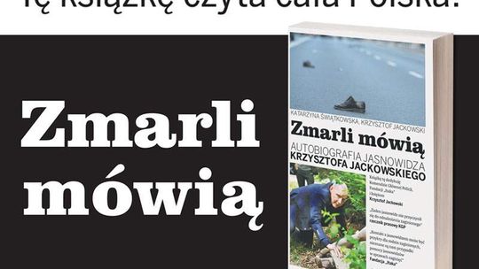 "Zmarli mówią - autobiografia jasnowidza Krzysztofa Jackowskiego