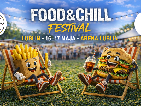 Food & Chill Festival w Lublinie – idealny pomysł na wiosenny weekend Food & Chill Festival w Lublinie – idealny pomysł na wiosenny weekend