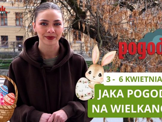 Jakiej pogody możemy spodziewać się na Wielkanoc? Sprawdź i bądź przygotowany