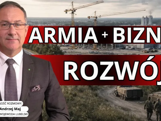 Kraśnik rośnie w siłę. Przemysł obronny, drogi i rolnictwo filarami rozwoju regionu