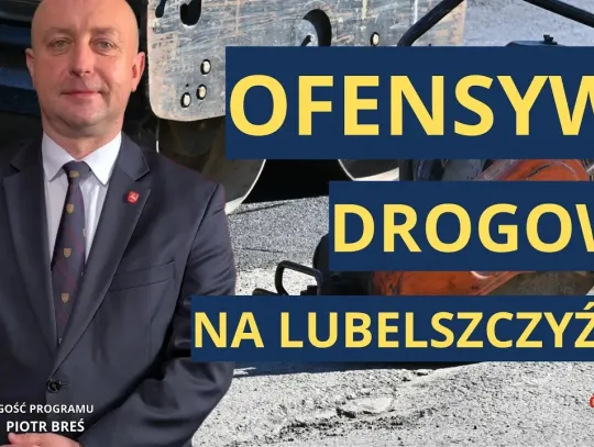 Ofensywa drogowa w województwie lubelskim. Setki milionów złotych na drogi wojewódzkie