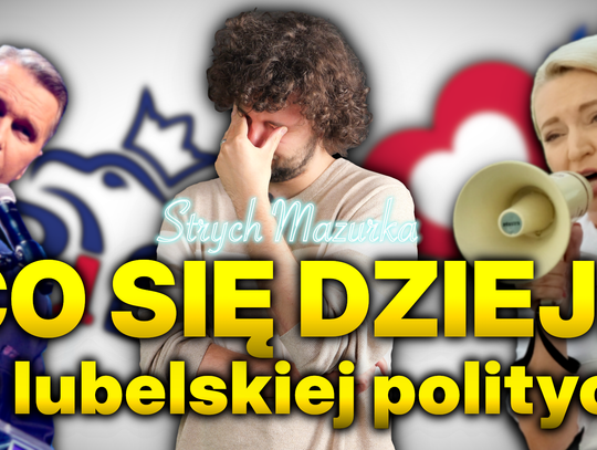 Rozpad PiS, afery rządu, era Morawieckiego? Na kogo głosować na Lubelszczyźnie | Strych Mazurka
