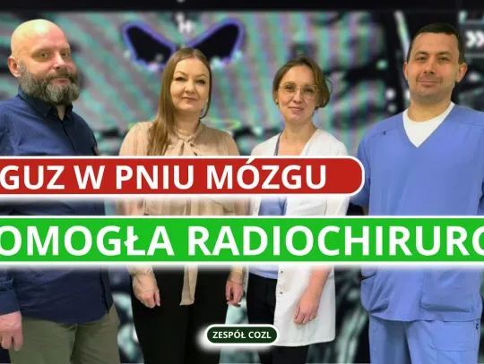 Tam, gdzie nie sięga skalpel. Jak działa radiochirurgia stereotaktyczna w COZL